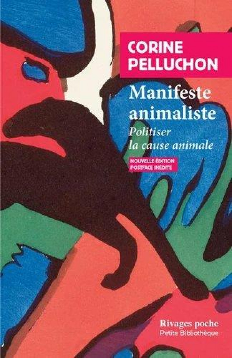 MANIFESTE ANIMALISTE : POLITISER LA CAUSE ANIMALE - PELLUCHON CORINE - Rivages