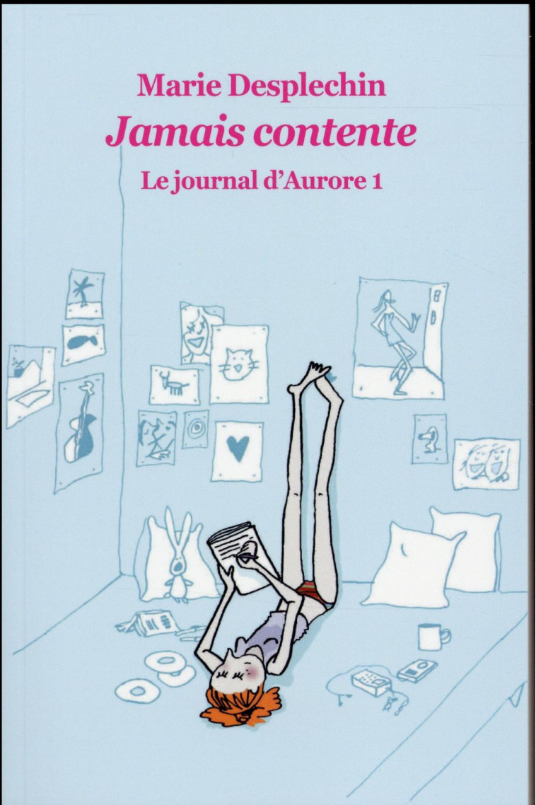 LE JOURNAL D'AURORE T.1  -  JAMAIS CONTENTE - DESPLECHIN MARIE - Ecole des loisirs