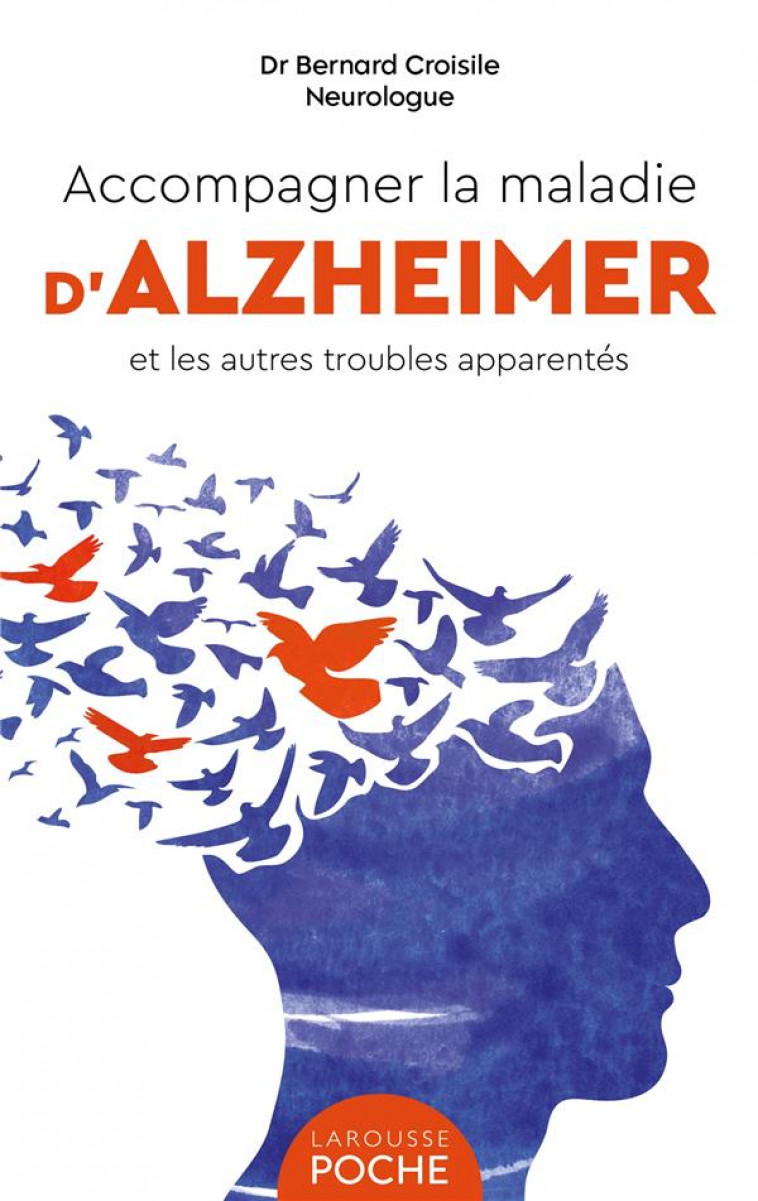 ACCOMPAGNER LA MALADIE D'ALZHEIMER ET LES AUTRES TROUBLES APPARENTES - CROISILE BERNARD - LAROUSSE