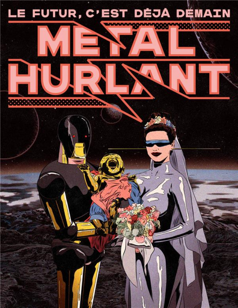 METAL HURLANT : LE FUTUR C'EST DEJA DEMAIN - BIENVENU/LUMERET - CASTERMAN