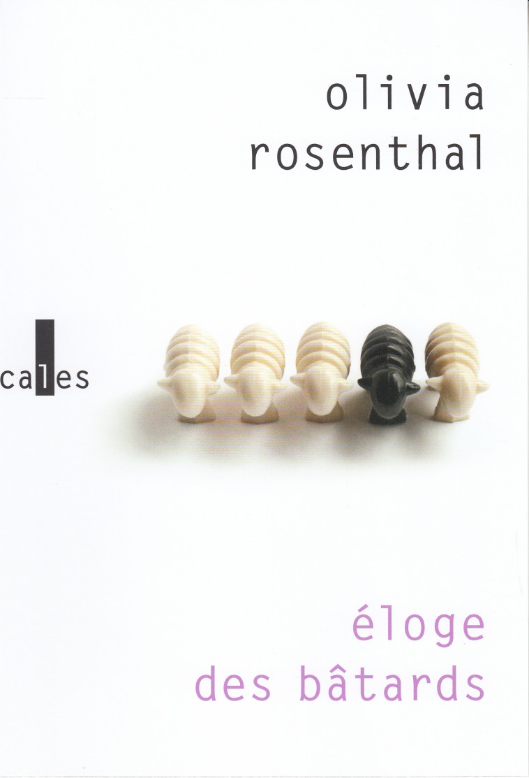 ELOGE DES BATARDS - Olivia Rosenthal - VERTICALES