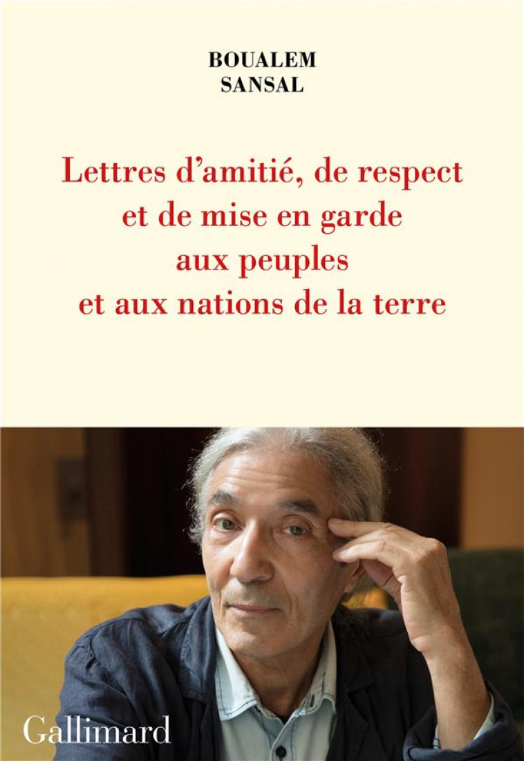 LETTRE D'AMITIE, DE RESPECT ET DE MISE EN GARDE AUX PEUPLES ET AUX NATIONS DE LA TERRE - SANSAL BOUALEM - GALLIMARD