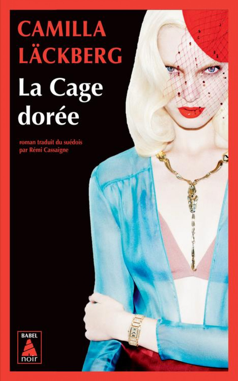 LA CAGE DOREE - LA VENGEANCE D'UNE FEMME EST DOUCE ET IMPITOYABLE - LACKBERG CAMILLA - ACTES SUD