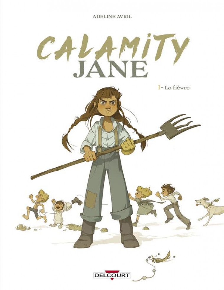 CALAMITY JANE T01 - LA FIEVRE - AVRIL ADELINE - DELCOURT