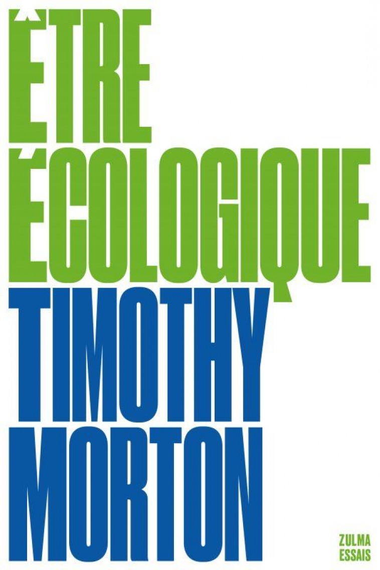 ETRE ECOLOGIQUE - MORTON TIMOTHY - ZULMA