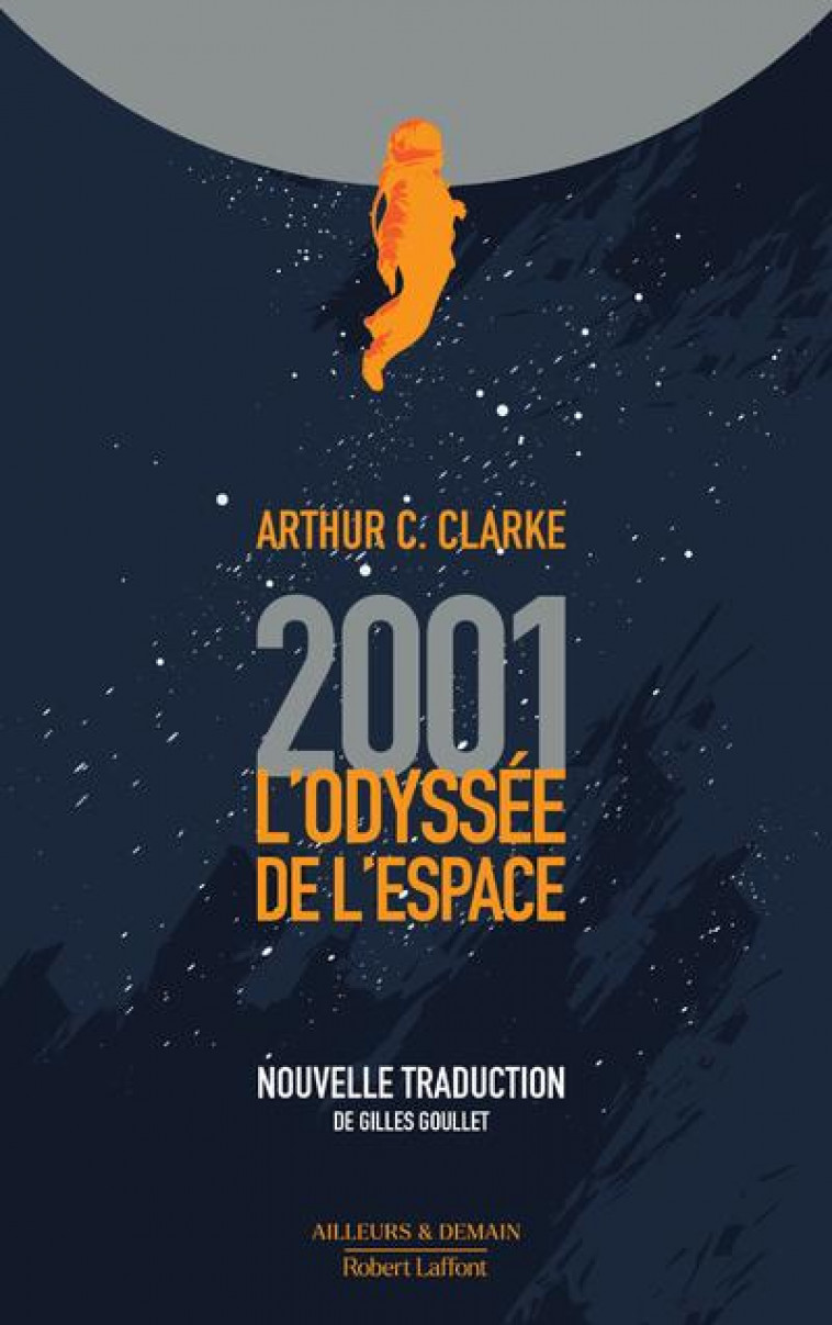 2001 L'ODYSSEE DE L'ESPACE - NOUVELLE TRADUCTION - CLARKE ARTHUR C. - ROBERT LAFFONT