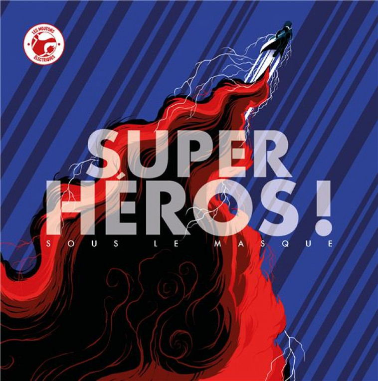 SUPER-HEROS ! SOUS LE MASQUE - LOPEZ VICTOR - MOUTONS ELECTR