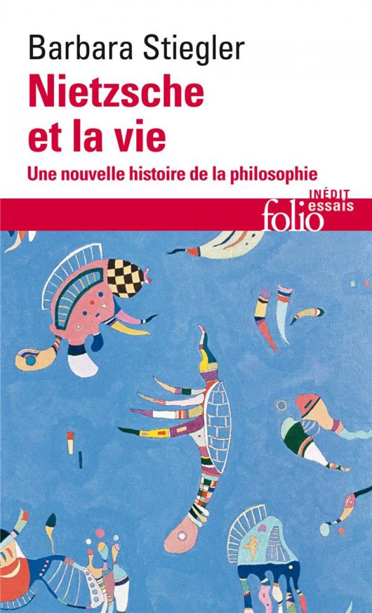 NIETZSCHE ET LA VIE : UNE NOUVELLE HISTOIRE DE LA PHILOSOPHIE - STIEGLER BARBARA - GALLIMARD