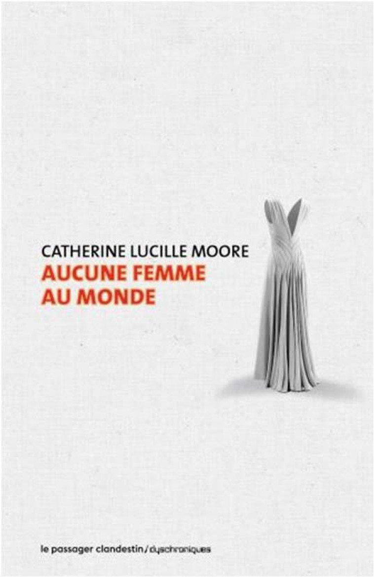 AUCUNE FEMME AU MONDE - MOORE CATHERINE LUCILLE - CLANDESTIN