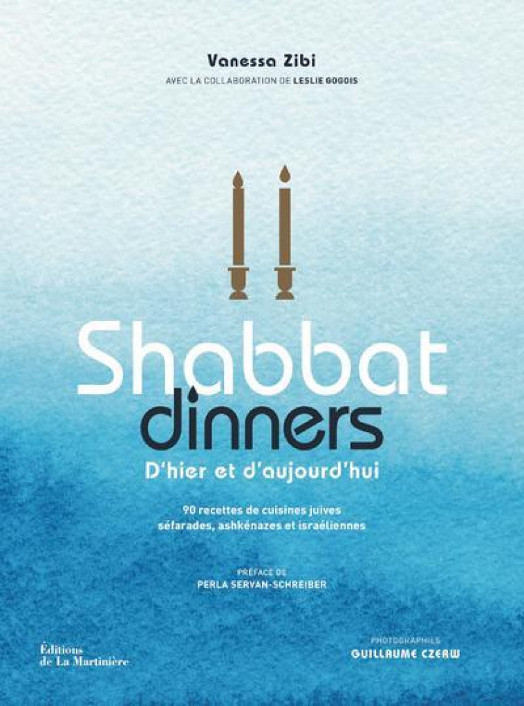 SHABBAT DINNERS. 90 RECETTES DE CUISINES JUIVES SEFARADES, ASHKENAZES ET ISRAELIENNES - ZIBI/CZERW - MARTINIERE BL