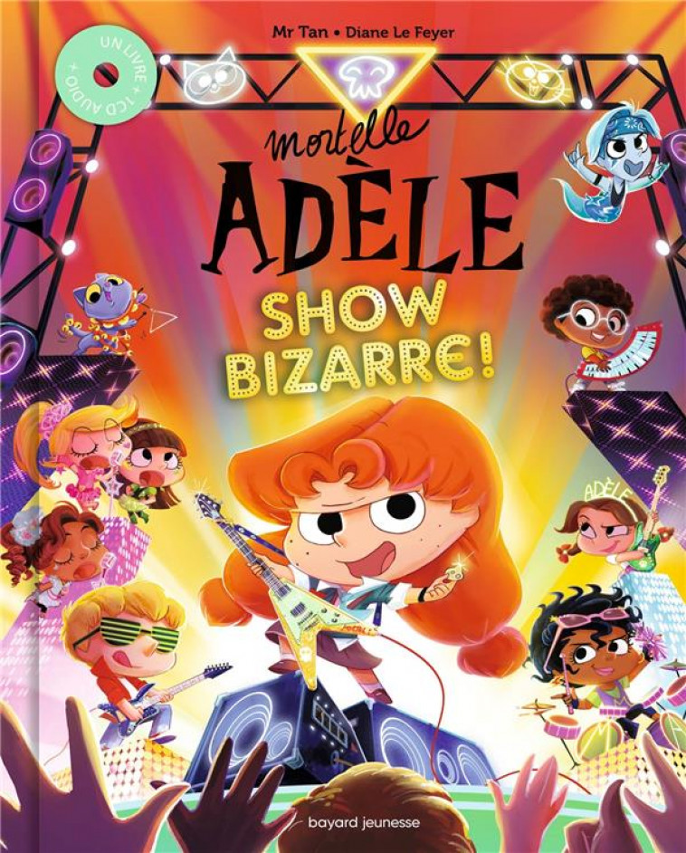 MORTELLE ADELE  -  SHOW BIZARRE ! - MR TAN/LE FEYER - BAYARD JEUNESSE