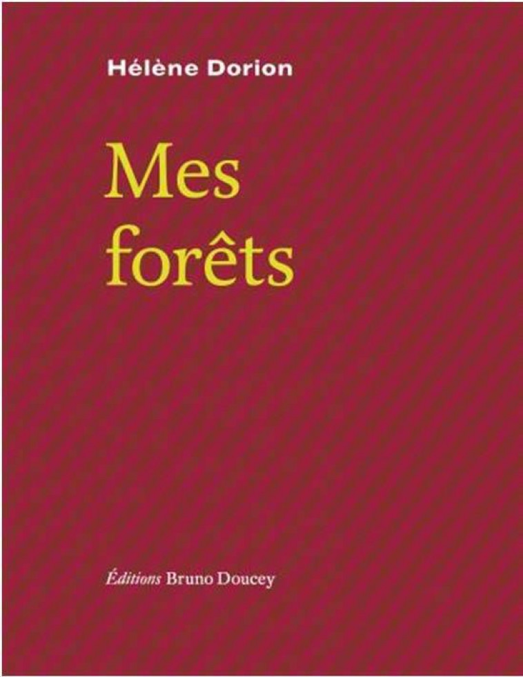 MES FORETS - DORION HELENE - BRUNO DOUCEY