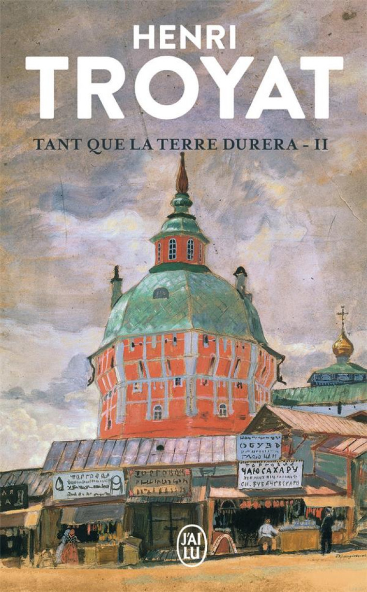 TANT QUE LA TERRE DURERA T.2 - TROYAT HENRI - J'AI LU