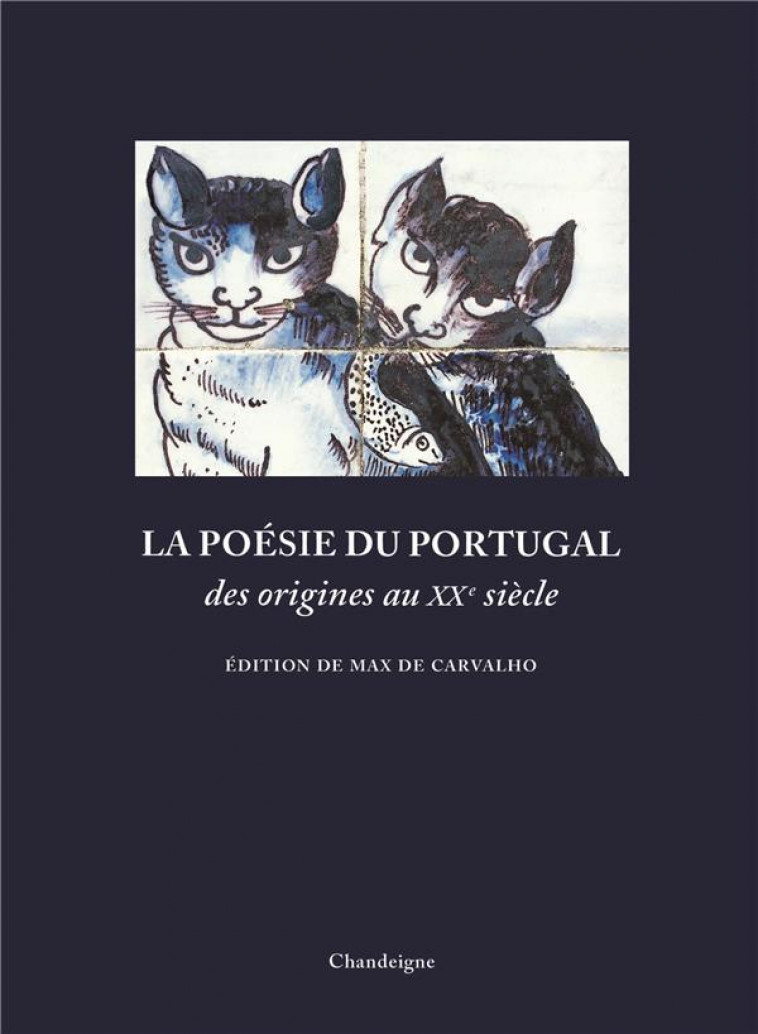 LA POESIE DU PORTUGAL DES ORIGINES AU XXE SIECLE - DE CARVALHO MAX - CHANDEIGNE