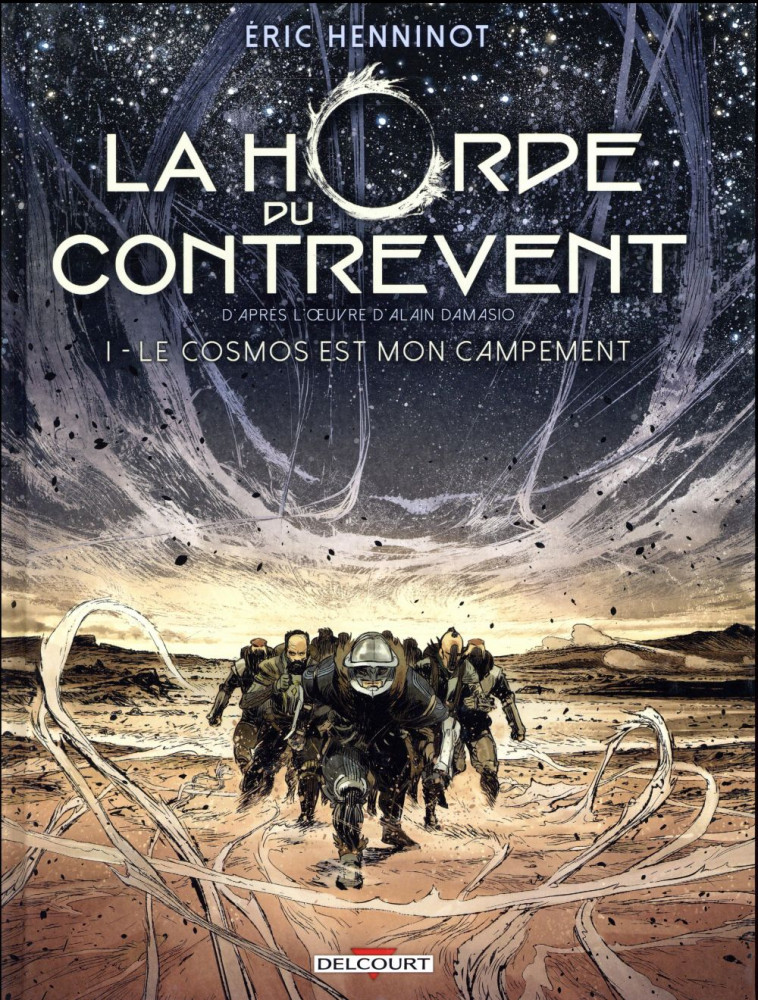 LA HORDE DU CONTREVENT T.1  -  LE COSMOS EST MON CAMPEMENT - HENNINOT/GEORGES - Delcourt
