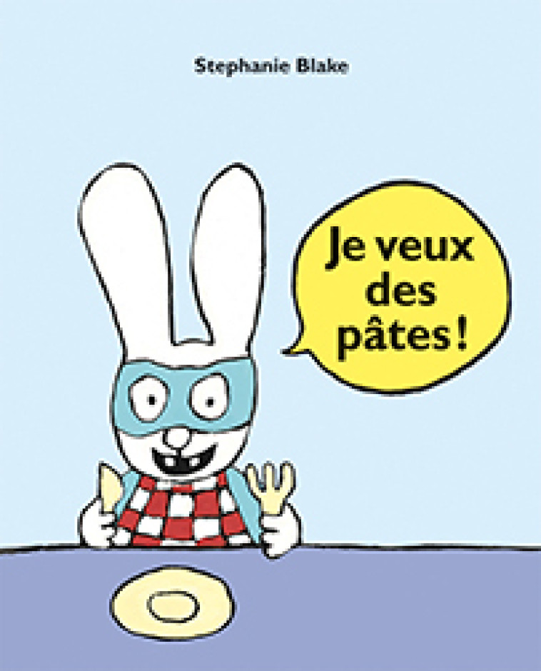 JE VEUX DES PATES ! - Stephanie Blake - EDL