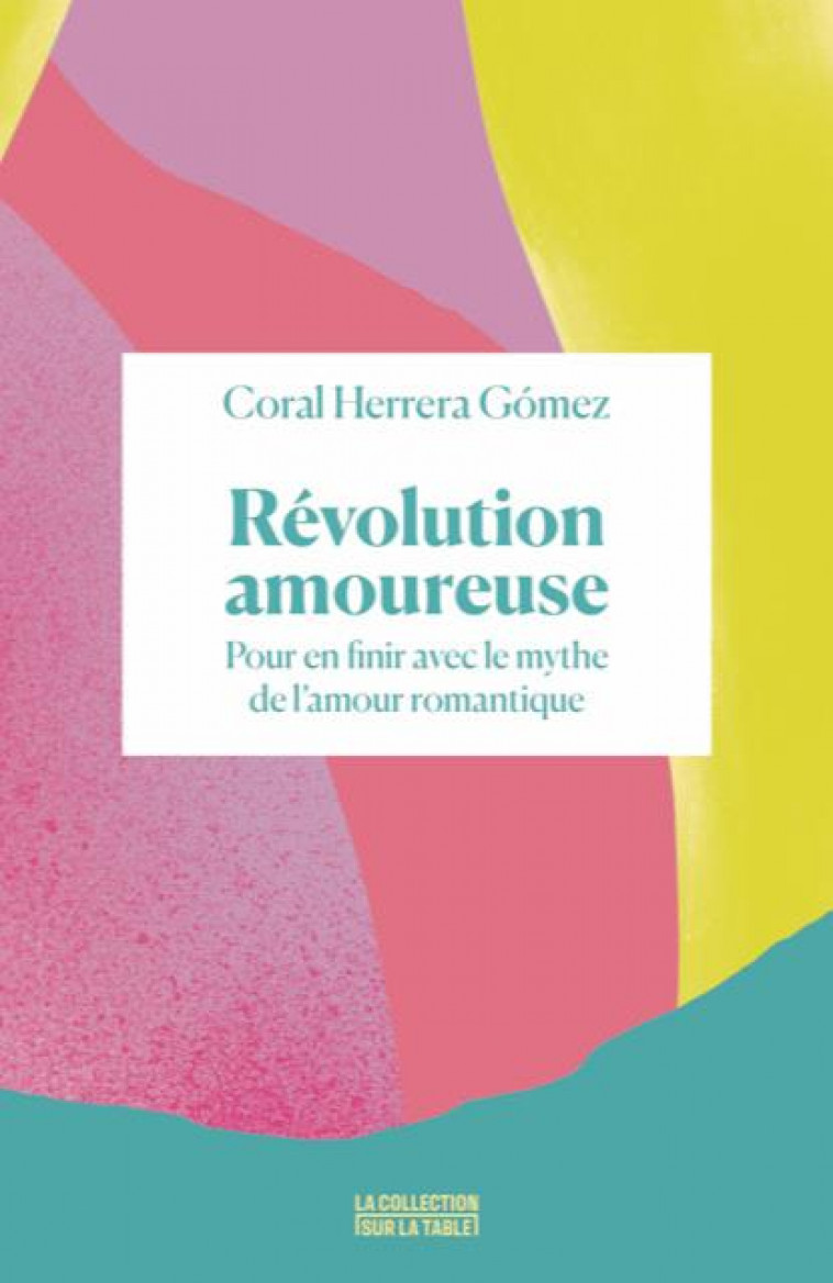 REVOLUTION AMOUREUSE : POUR EN FINIR AVEC LE MYTHE DE L'AMOUR ROMANTIQUE - HERRERA GOMEZ CORAL - BOOKS ON DEMAND