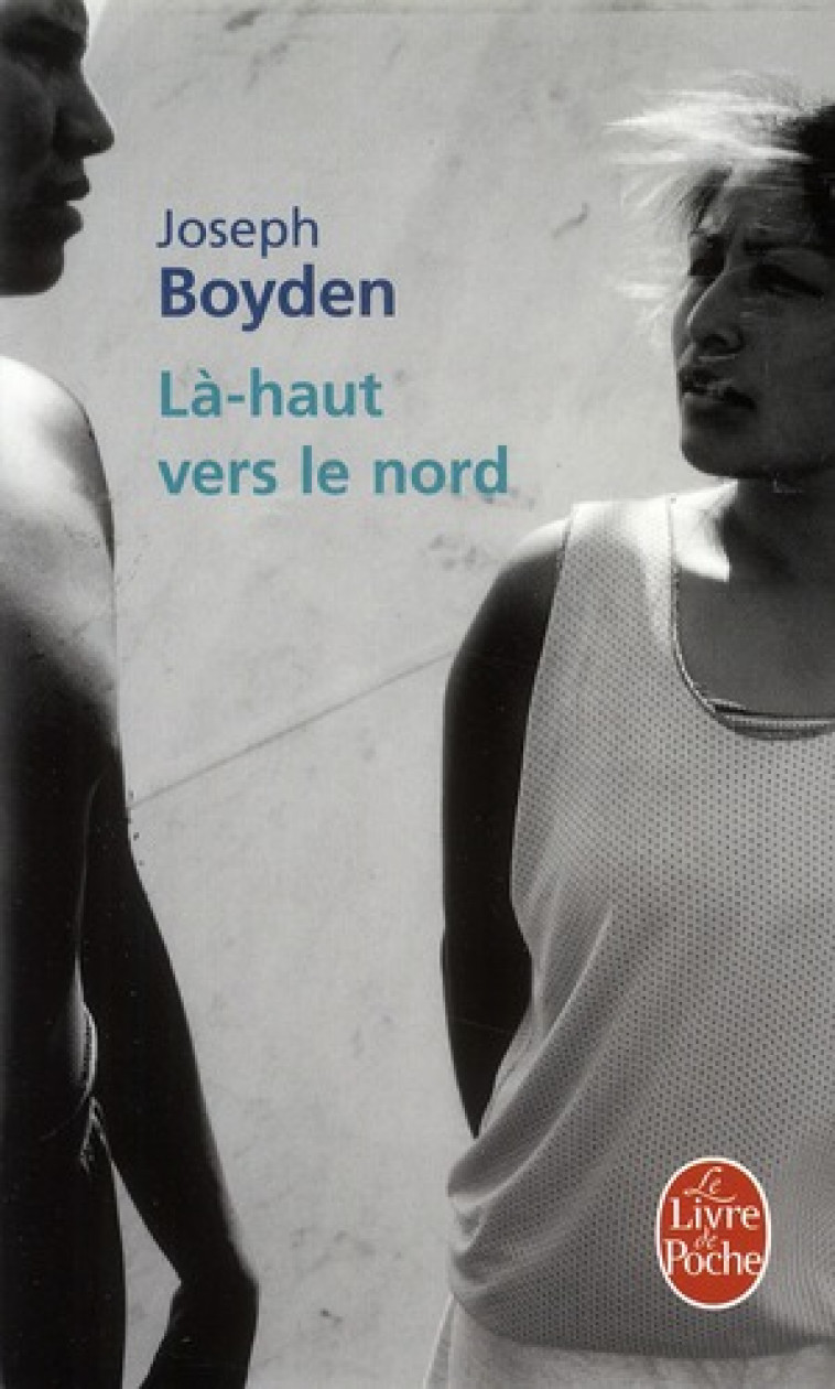 LA-HAUT VERS LE NORD - BOYDEN JOSEPH - LGF/Livre de Poche