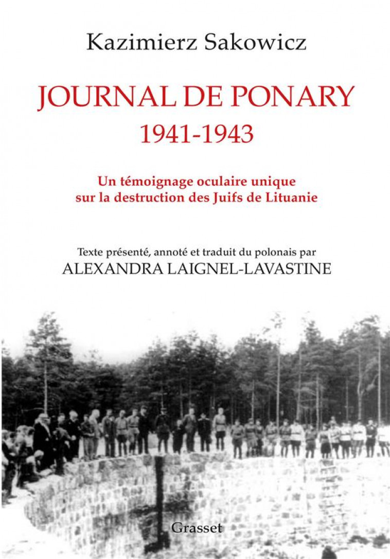 JOURNAL DE PONARY 1941-1943 : UN TEMOIGNAGE OCULAIRE UNIQUE SUR LA DESTRUCTION DES JUIFS DE LITUANIE - SAKOWICZ - GRASSET