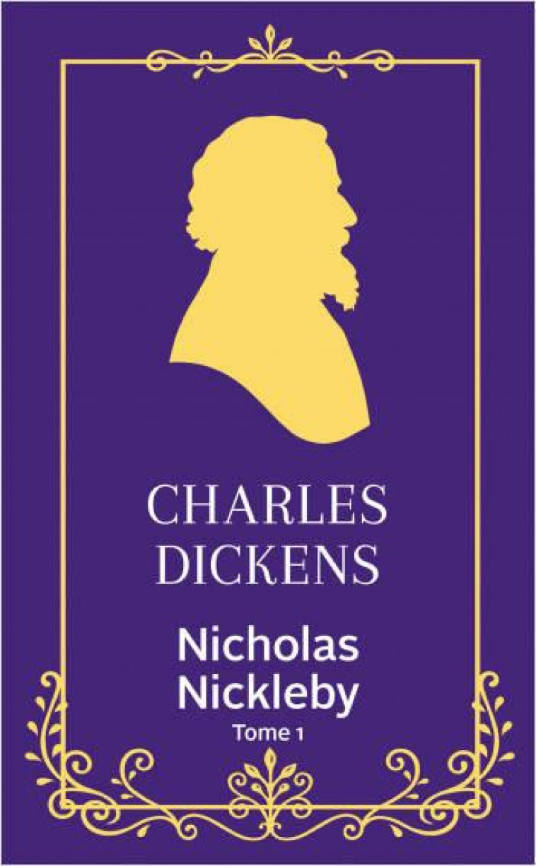 NICHOLAS NICKLEBY - TOME 1 - VOL01 - DICKENS/CHESTERTON - ARCHIPEL