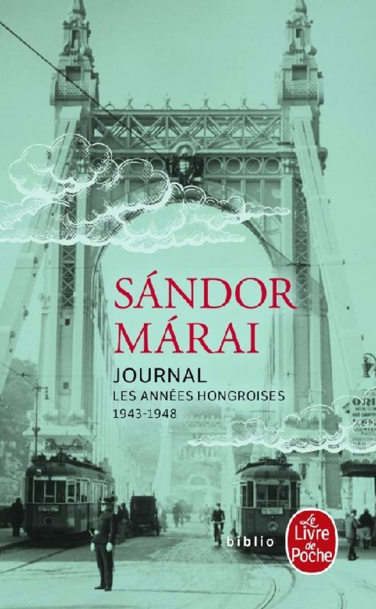 JOURNAL T.1 : LES ANNEES HONGROISES, 1943-1948 - MARAI SANDOR - LGF/Livre de Poche