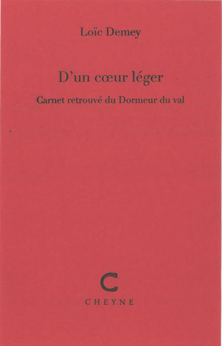 D'UN COEUR LEGER  -  CARNET RETROUVE DU DORMEUR DU VAL - DEMEY LOIC - Cheyne