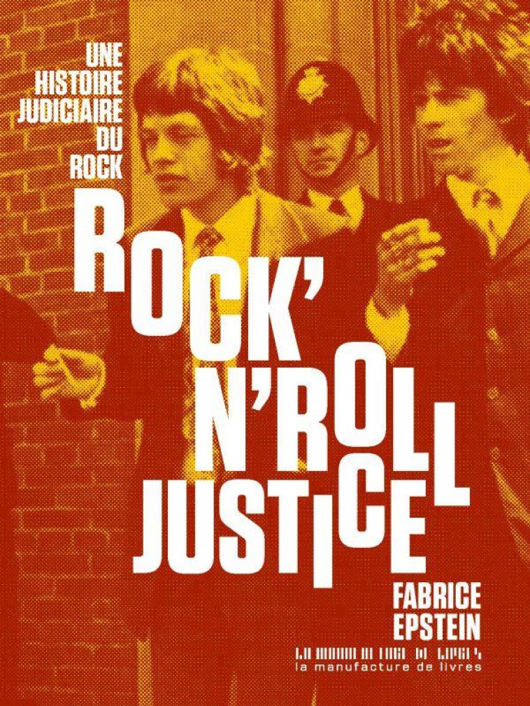 ROCK'N'ROLL JUSTICE : UNE HISTOIRE JUDICIAIRE DU ROCK - EPSTEIN FABRICE - MANUFACTURE LIV