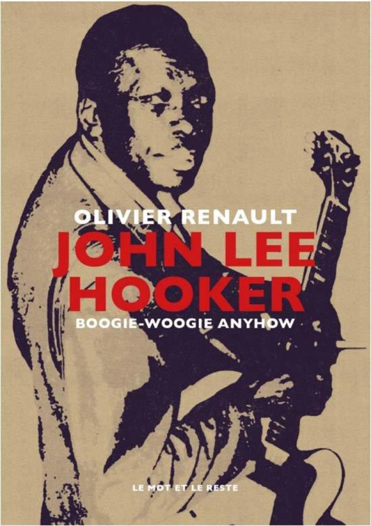 JOHN LEE HOOKER - RENAULT OLIVIER - MOT ET LE RESTE