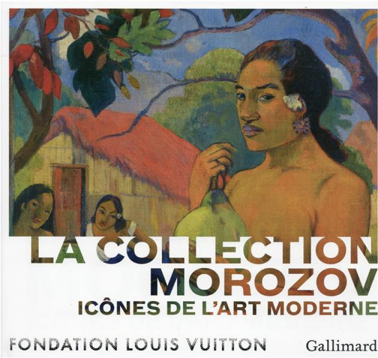LA COLLECTION MOROZOV - ICONES DE L'ART MODERNE - BALDASSARI ANNE - GALLIMARD