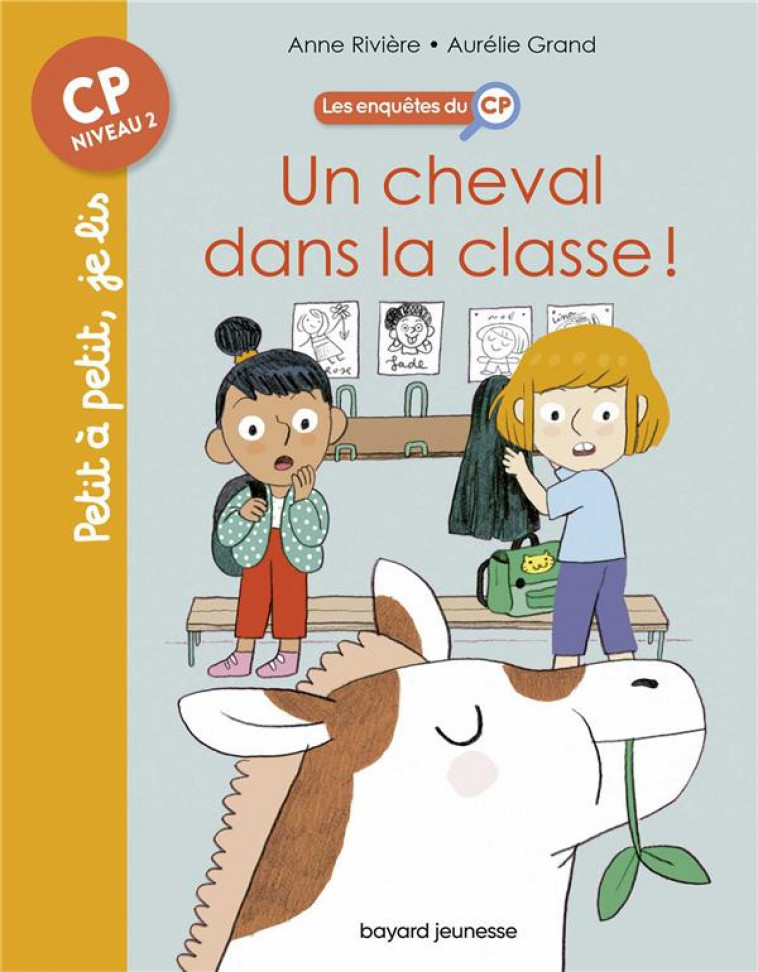 LES ENQUETES DU CP T.7  -  UN CHEVAL DANS LA CLASSE ! - RIVIERE/GRAND - BAYARD JEUNESSE