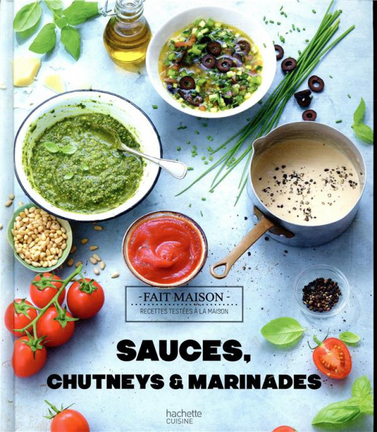 SAUCES, CHUTNEYS ET MARINADES - FELLER/PRINCET - HACHETTE