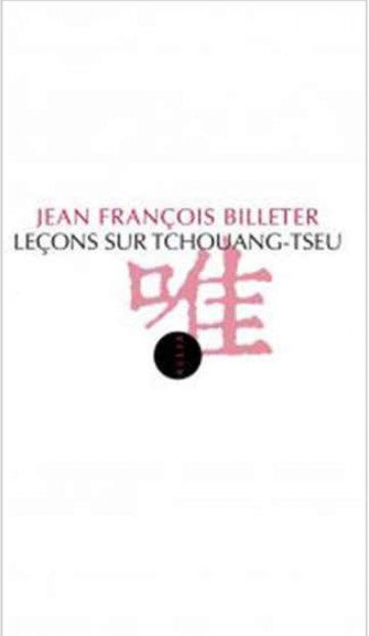 LECONS SUR TCHOUANG-TSEU - BILLETER J F. - Allia