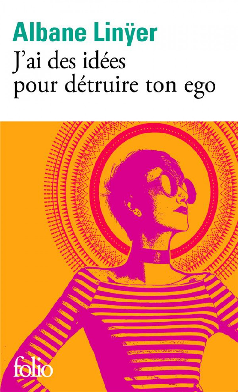 J'AI DES IDEES POUR DETRUIRE TON EGO - LINYER ALBANE - GALLIMARD