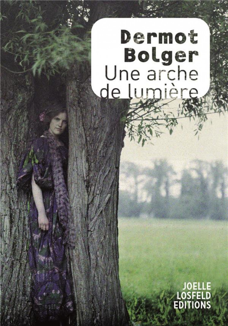 UNE ARCHE DE LUMIERE - BOLGER DERMOT - GALLIMARD