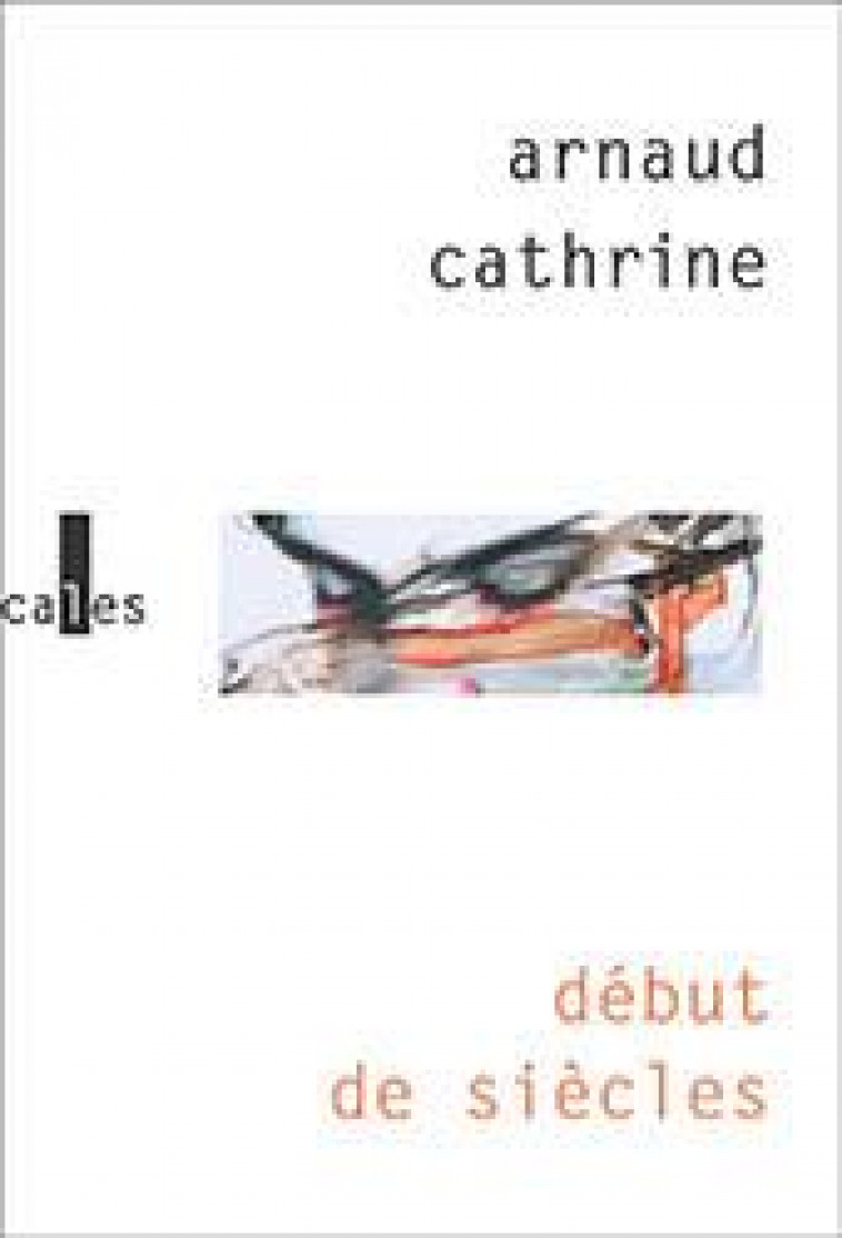 DEBUT DE SIECLES - CATHRINE ARNAUD - GALLIMARD