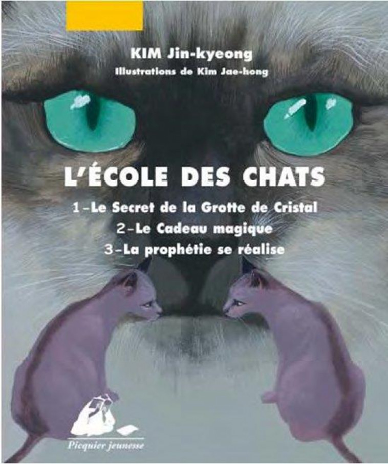 L'ECOLE DES CHATS T.1 : LE SECRET DE LA GROTTE DE CRISTAL, LE CADEAU MAGIQUE, LA PROPHETIE SE REALISE - KIM - PICQUIER