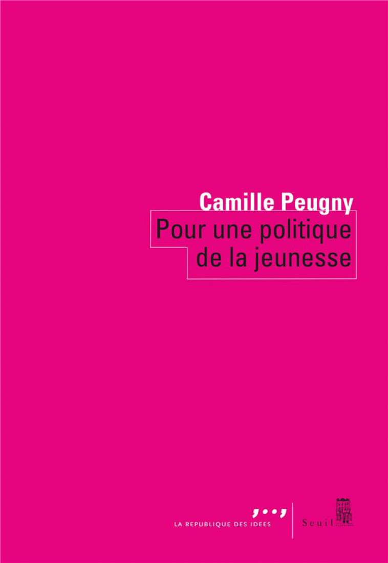 POUR UNE POLITIQUE DE LA JEUNESSE - PEUGNY CAMILLE - SEUIL