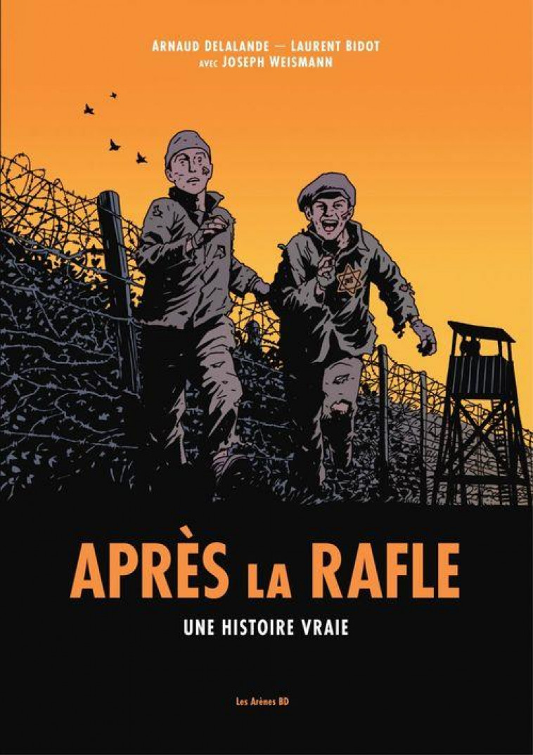 APRES LA RAFLE : UNE HISTOIRE VRAIE - DELALANDE/WEISMANN - ARENES