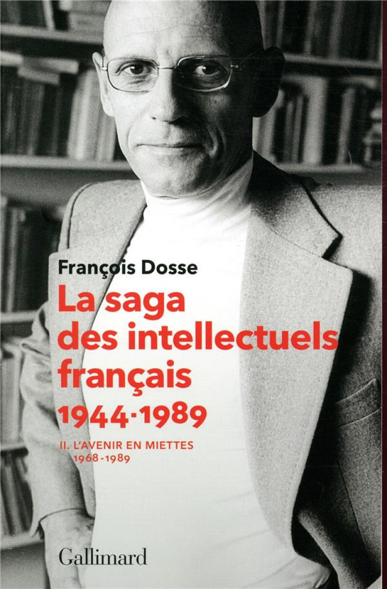 LA SAGA DES INTELLECTUELS FRANCAIS 1944-1989 T.2  -  L'AVENIR EN MIETTES (1968-1989) - DOSSE FRANCOIS - GALLIMARD