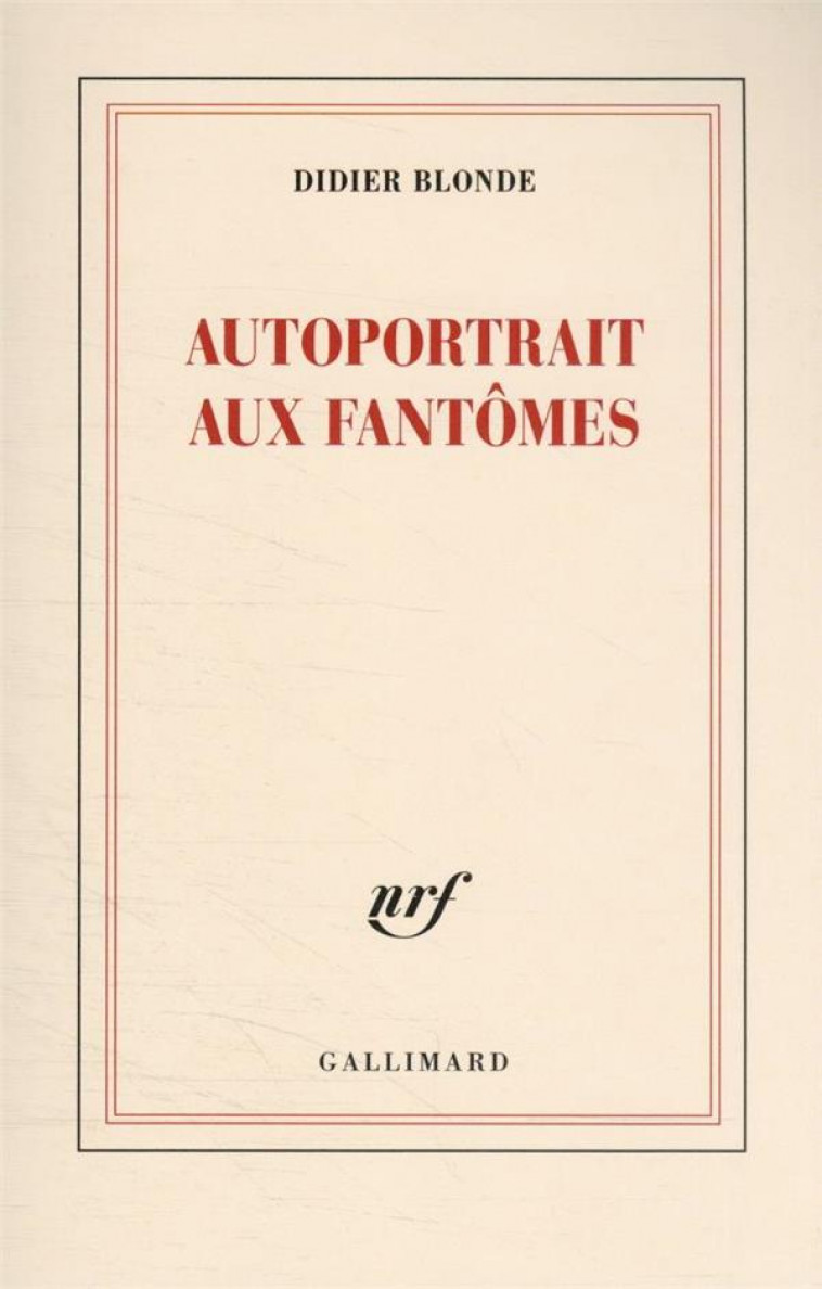 AUTOPORTRAIT AUX FANTOMES - BLONDE DIDIER - GALLIMARD