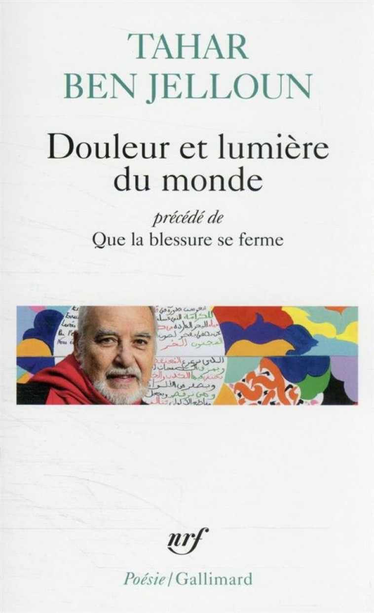 DOULEUR ET LUMIERE DU MONDE PRECEDE DE QUE LA BLESSURE SE FERME - BEN JELLOUN TAHAR - GALLIMARD