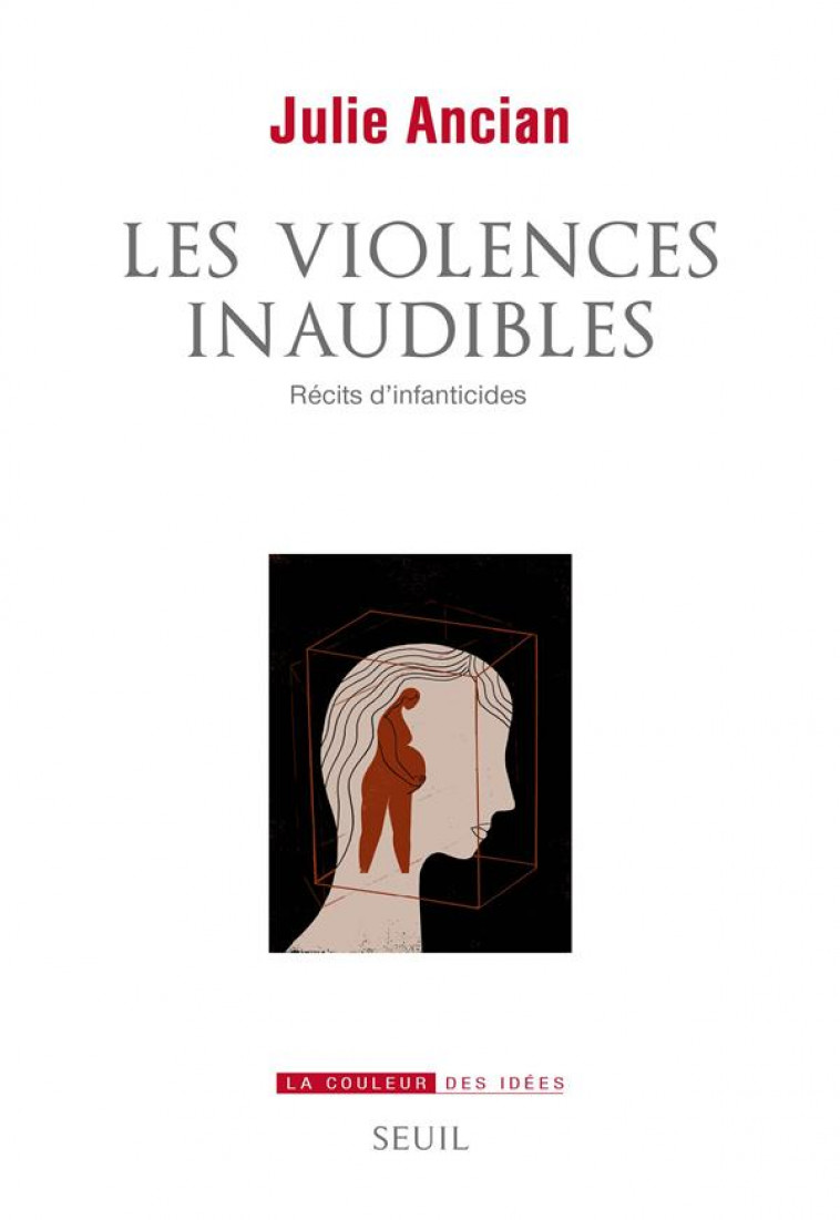 LES VIOLENCES INAUDIBLES : RECITS D'INFANTICIDES - ANCIAN JULIE - SEUIL