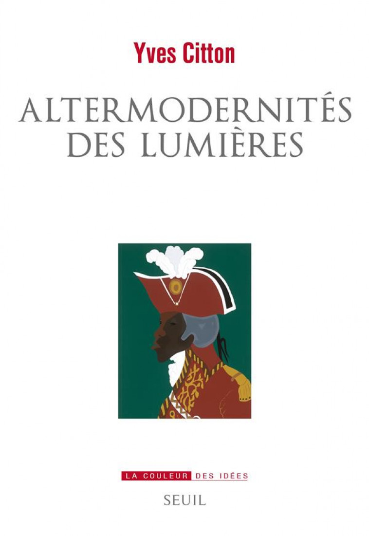 ALTERMODERNITES DES LUMIERES - CITTON YVES - SEUIL