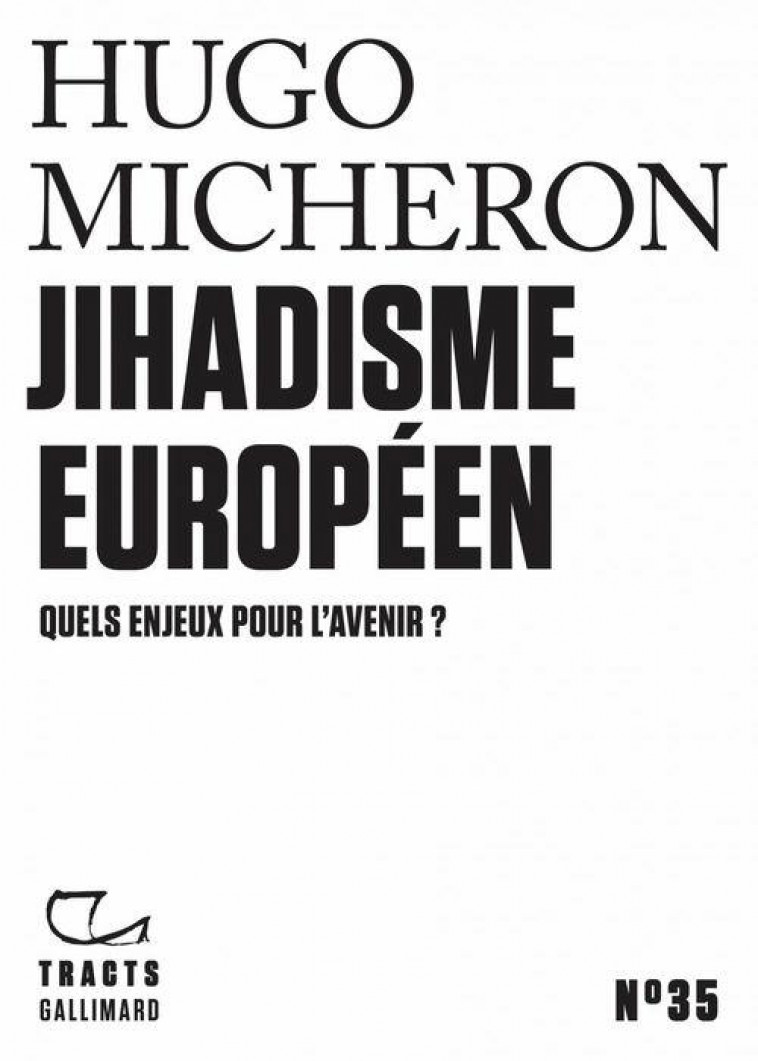 JIHADISME EUROPEEN : QUELS ENJEUX POUR L'AVENIR ? - MICHERON HUGO - GALLIMARD