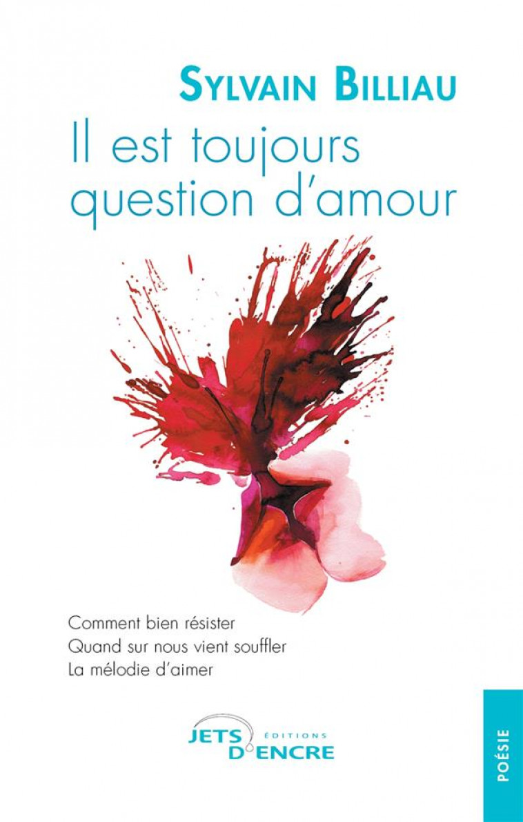 IL EST TOUJOURS QUESTION D'AMOUR - BILLIAU SYLVAIN - JETS ENCRE