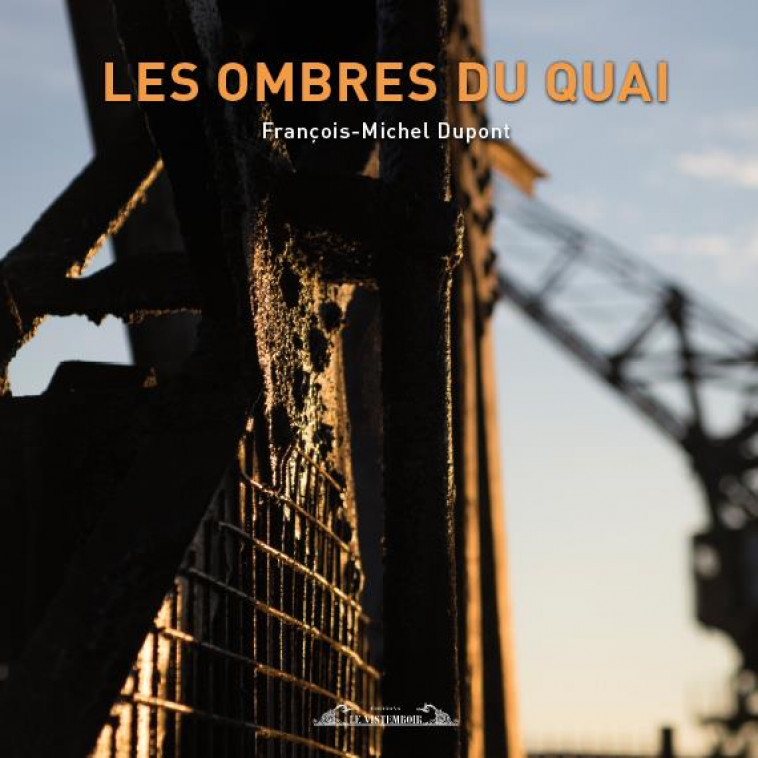 LES OMBRES DU QUAI - DUPONT FRANCOIS-MICH - le Vistemboir