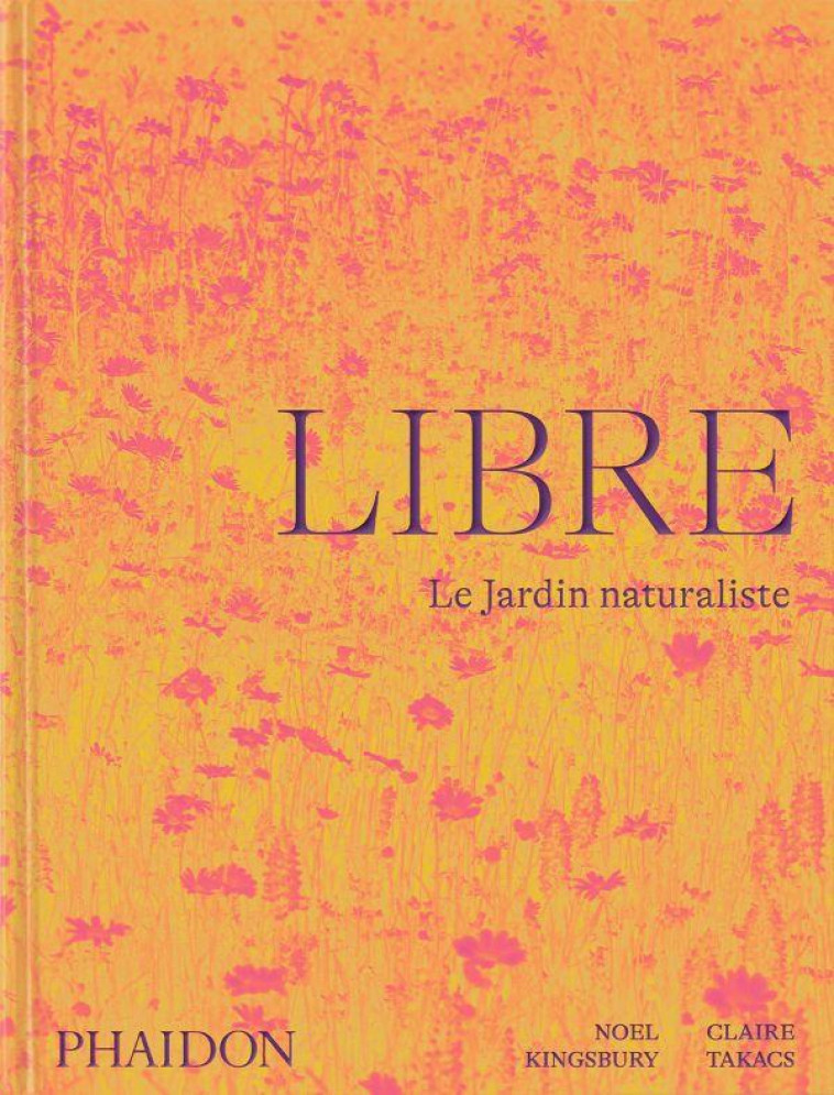 LIBRE : LE JARDIN NATURALISTE - KINGSBURY/TAKACS - NC