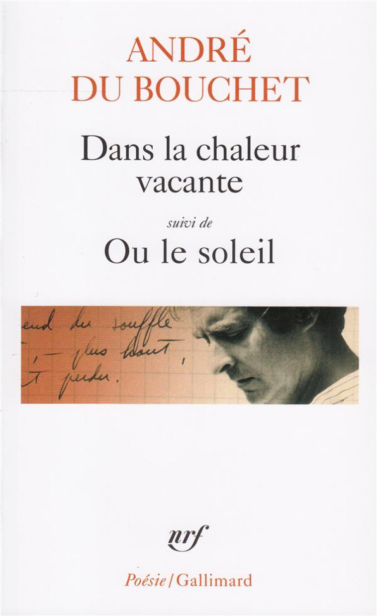 DANS LA CHALEUR VACANTE  -  OU LE SOLEIL - DU BOUCHET ANDRE - GALLIMARD