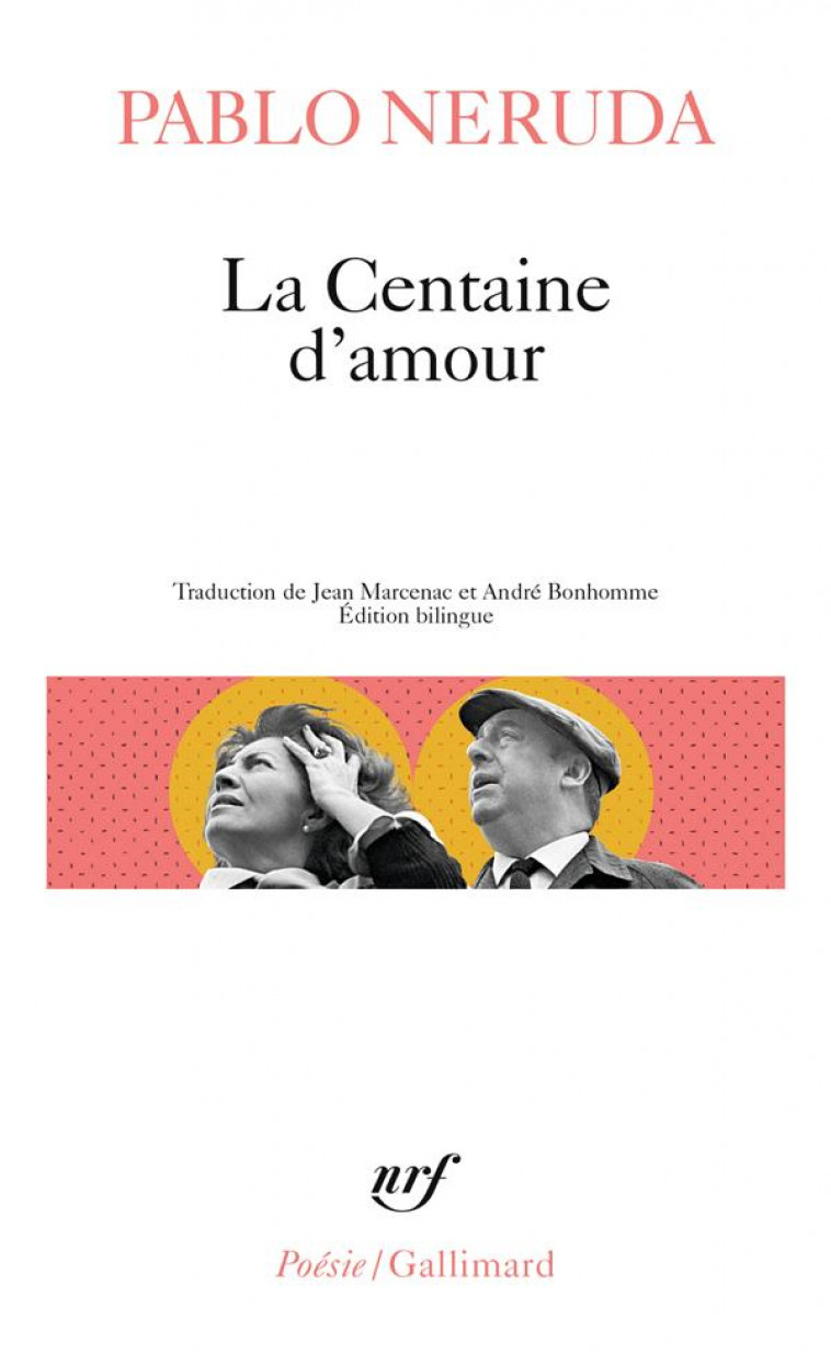 LA CENTAINE D'AMOUR - NERUDA PABLO - GALLIMARD