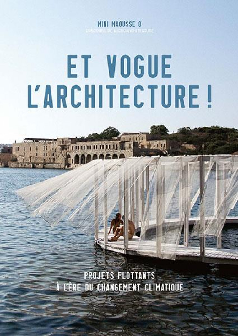 ET VOGUE L'ARCHITECTURE ! - PROJETS FLOTTANTS A L'ERE DU CHANGEMENT CLIMATIQUE - COLLECTIFS/MEADOWS - GALLIMARD